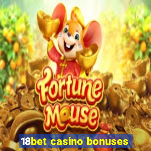 18bet casino bonuses