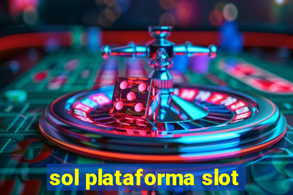 sol plataforma slot