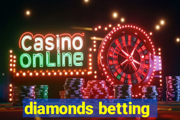 diamonds betting