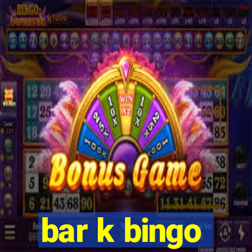 bar k bingo