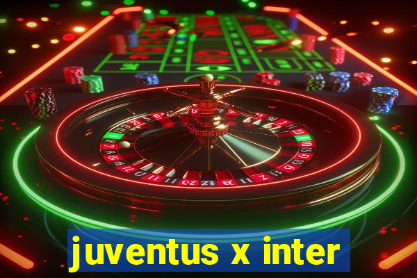 juventus x inter