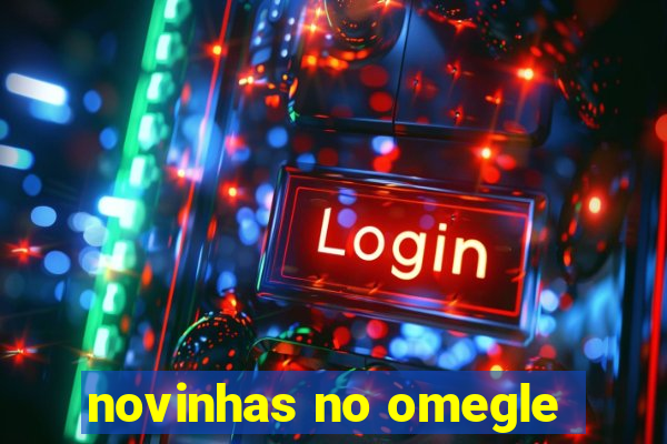 novinhas no omegle