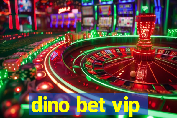 dino bet vip