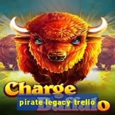 pirate legacy trello