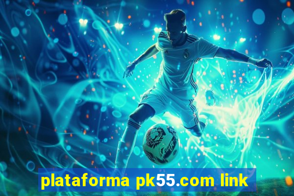 plataforma pk55.com link