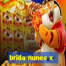 brida nunes x