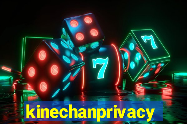 kinechanprivacy