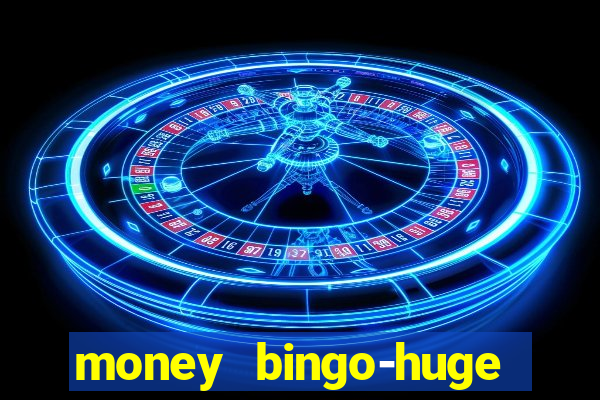 money bingo-huge real cash out