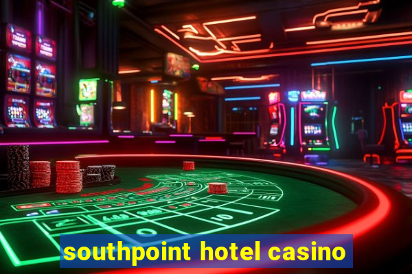 southpoint hotel casino