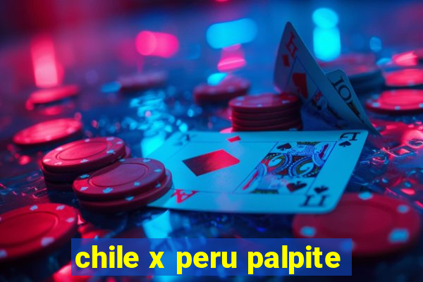 chile x peru palpite