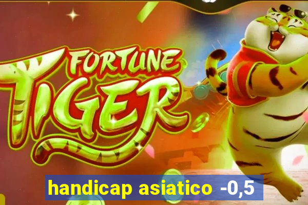 handicap asiatico -0,5