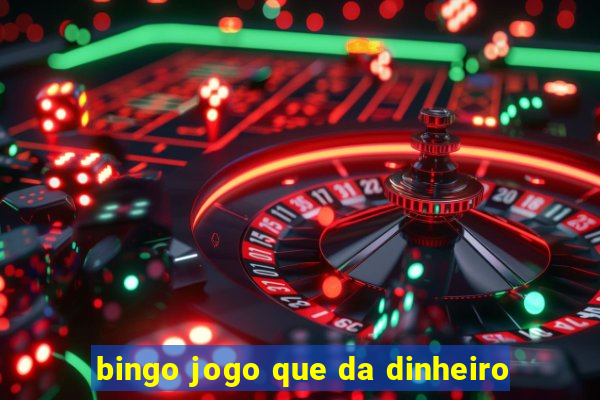 bingo jogo que da dinheiro