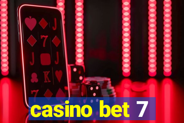 casino bet 7