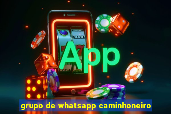 grupo de whatsapp caminhoneiro