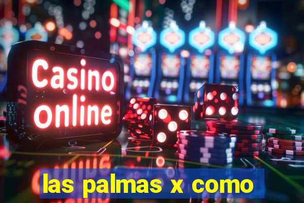 las palmas x como