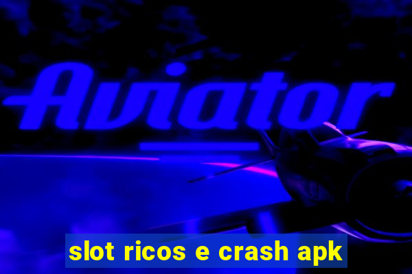 slot ricos e crash apk