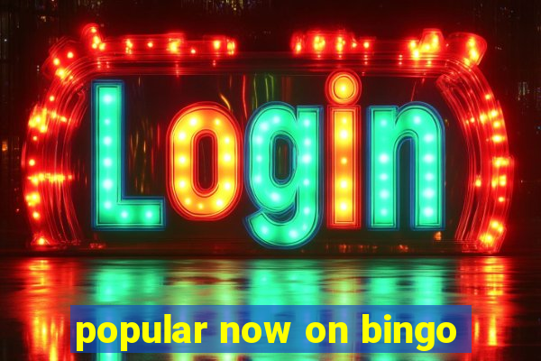 popular now on bingo