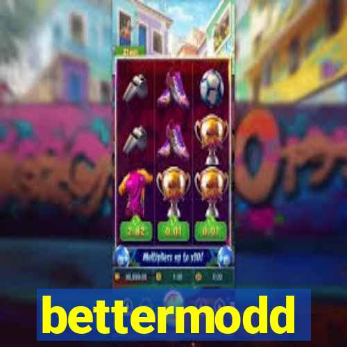 bettermodd