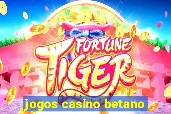 jogos casino betano