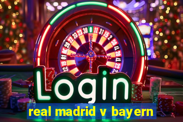 real madrid v bayern