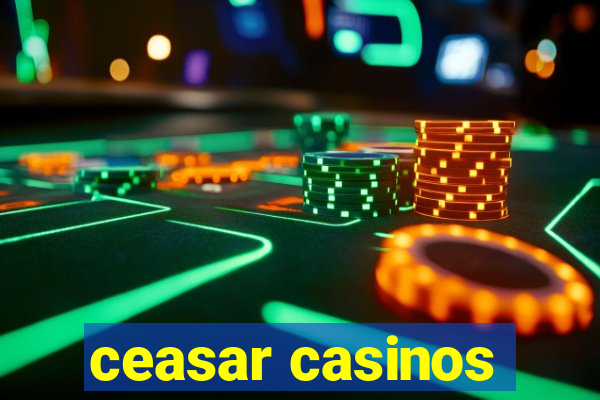 ceasar casinos