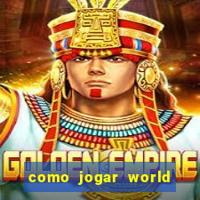 como jogar world of warcraft