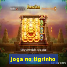 joga no tigrinho