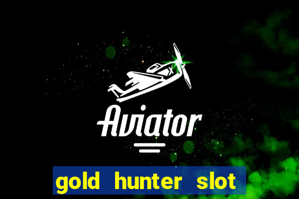 gold hunter slot free play