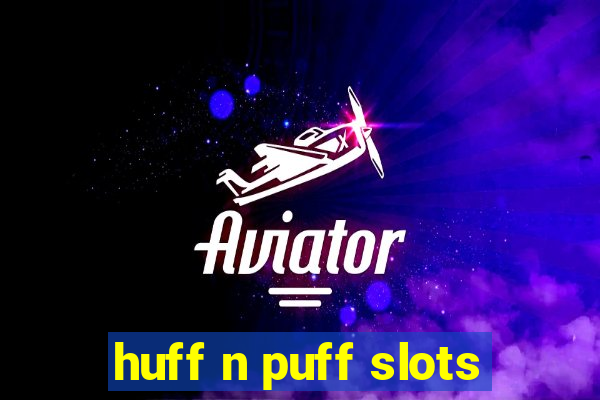 huff n puff slots