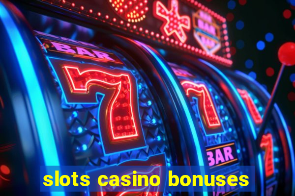 slots casino bonuses