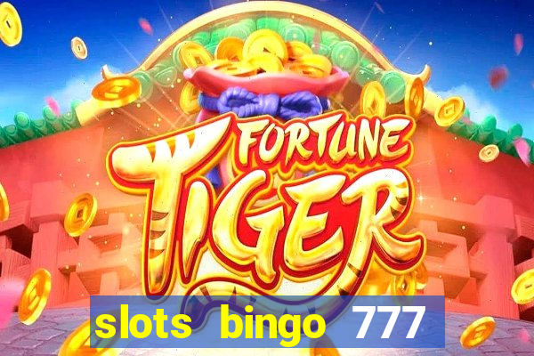 slots bingo 777 paga mesmo