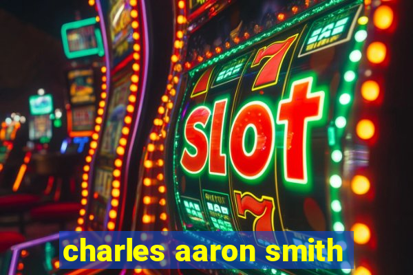 charles aaron smith