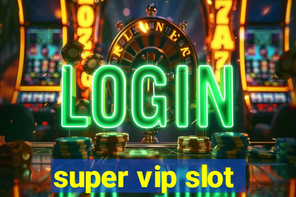 super vip slot