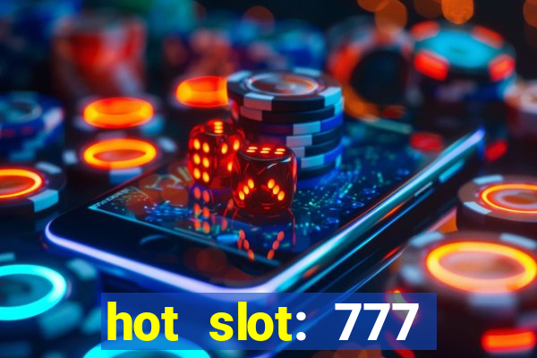 hot slot: 777 crown betano