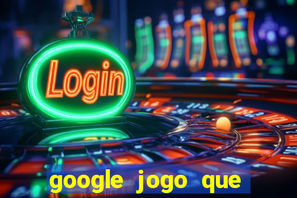 google jogo que ganha dinheiro de verdade