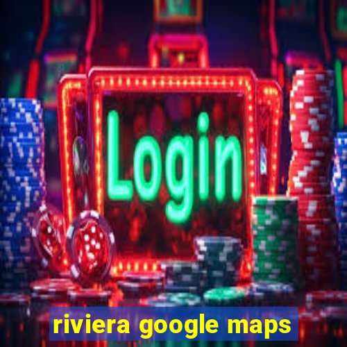 riviera google maps