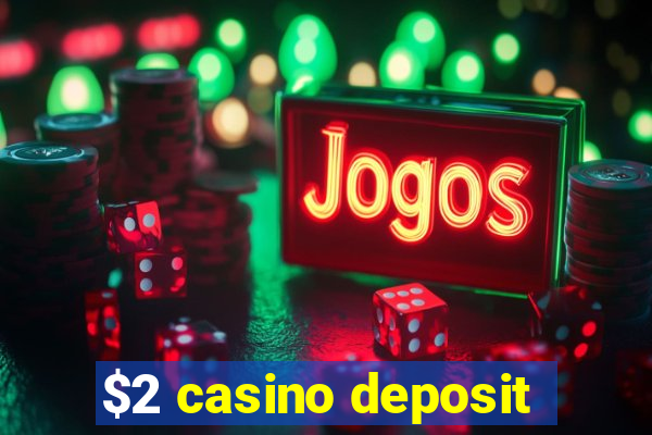 $2 casino deposit