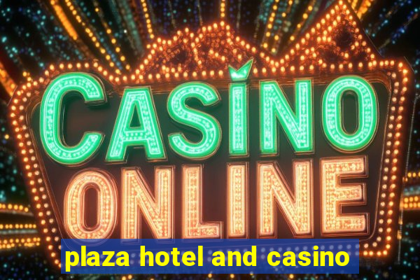 plaza hotel and casino