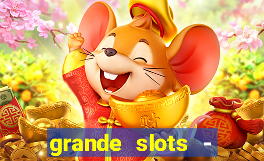 grande slots - jackpot louco