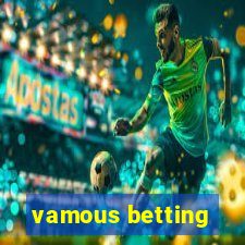 vamous betting