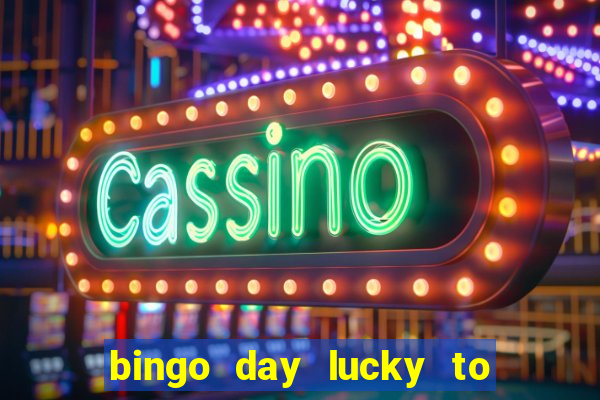 bingo day lucky to win acceso anticipado