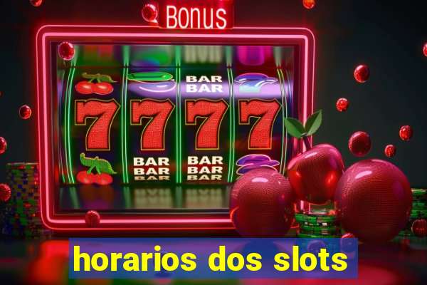 horarios dos slots