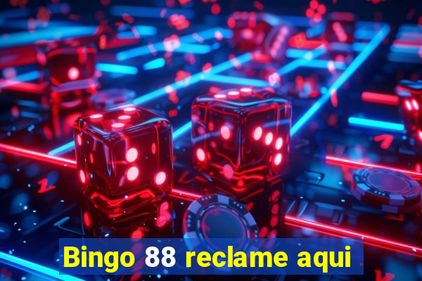 Bingo 88 reclame aqui