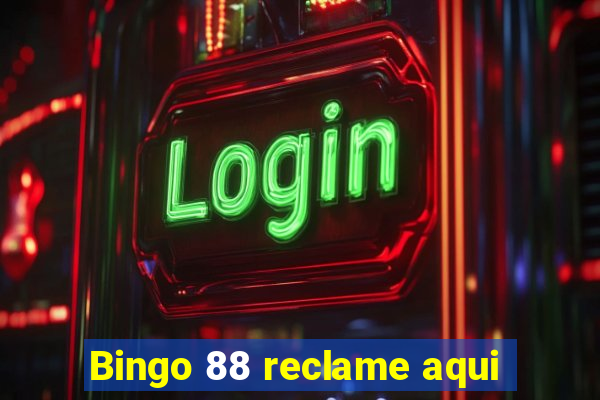 Bingo 88 reclame aqui