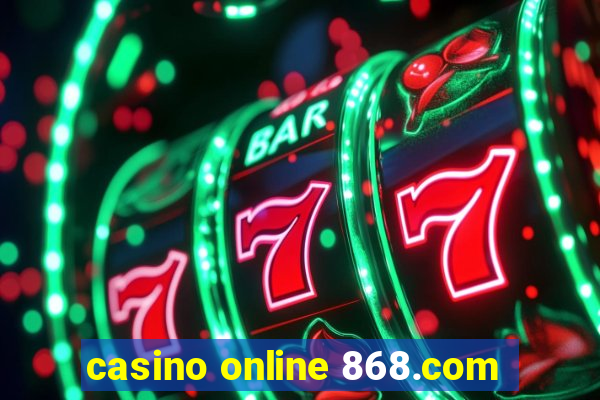 casino online 868.com