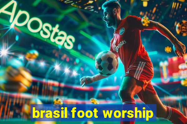 brasil foot worship