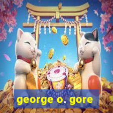 george o. gore