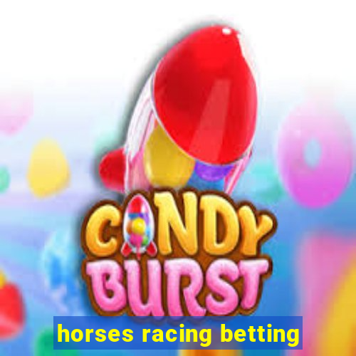 horses racing betting