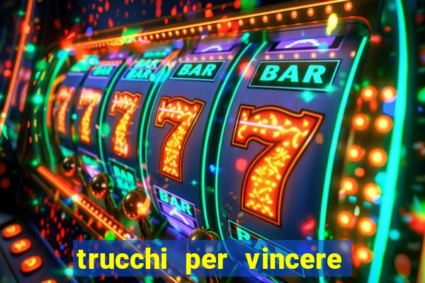 trucchi per vincere alle slot da bar