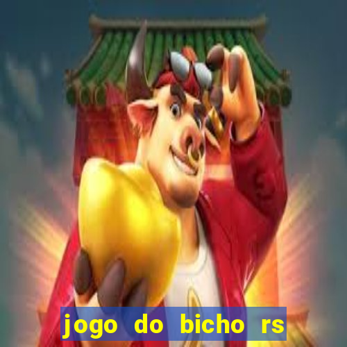 jogo do bicho rs resultado certo de hoje 14h 18h rs consulta